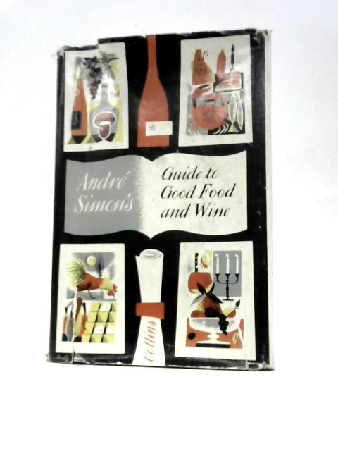 Guide To Good Food And Wines von Andre L Simon