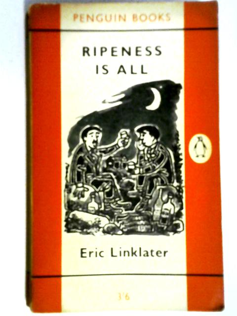 Ripeness Is All von Eric Linklater