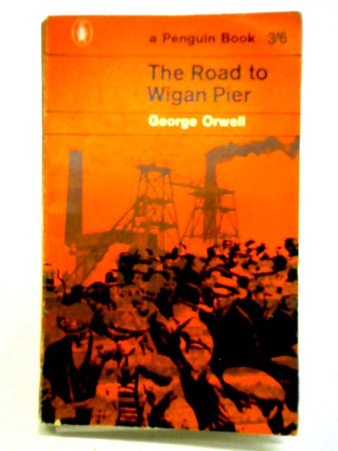 The Road to Wigan Pier By George Orwell