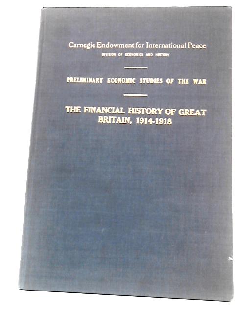 The Financial History of Great Britain, 1914-1918 By Frank L. McVey