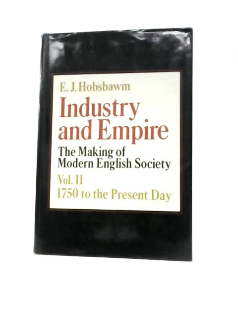 Industry and Empire (V.2): the Making of Modern English Society By E.J. Hobsbawm