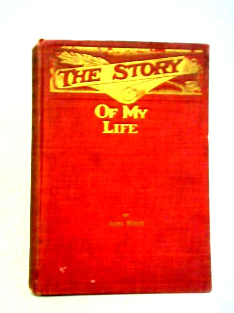 The Story of my Life By Alma White