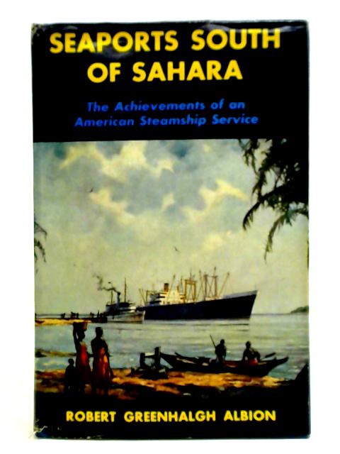 Seaports South Of Sahara By Robert Greenhalgh Albion, Jennie B. Pope