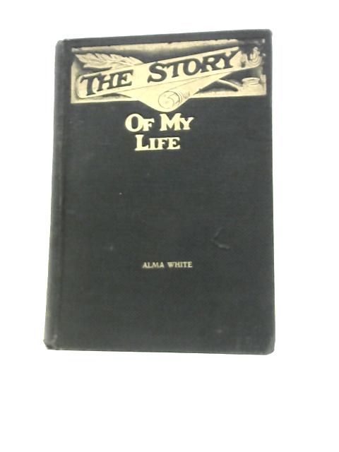 The Story of My Life Volume 3 By Alma White