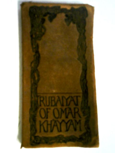 The Rubaiyat of Omar Khayyam By Omar Khayyam