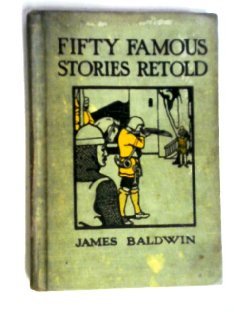 Fifty Famous Stories Retold By James Baldwin