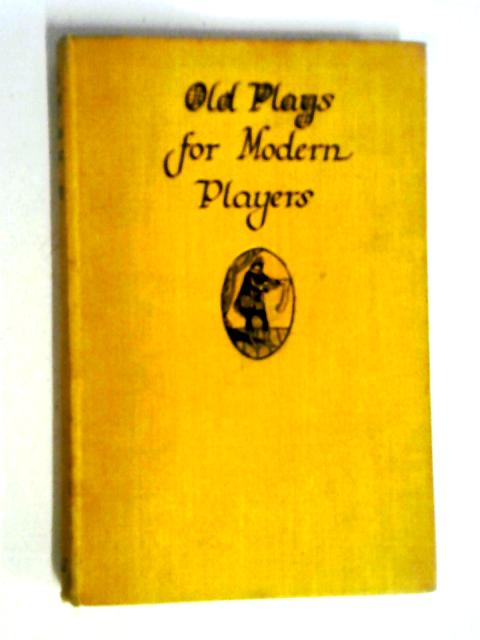 Old Plays For Modern Players By W Dyfed Parry