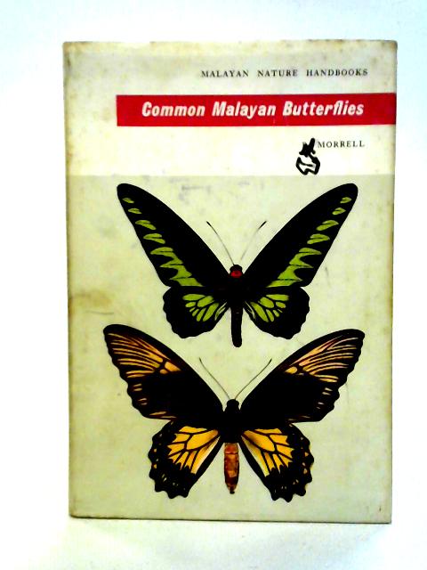 Common Malayan Butterflies (Malayan nature handbooks) By R. Morrell