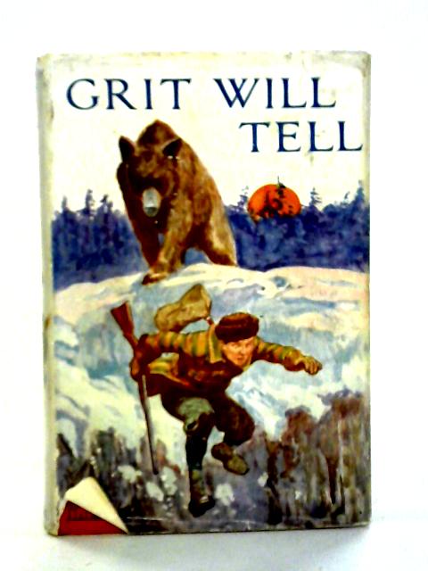 Grit Will Tell By R. Stead