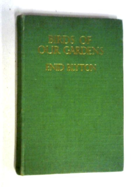 Birds of Our Gardens By Enid Blyton