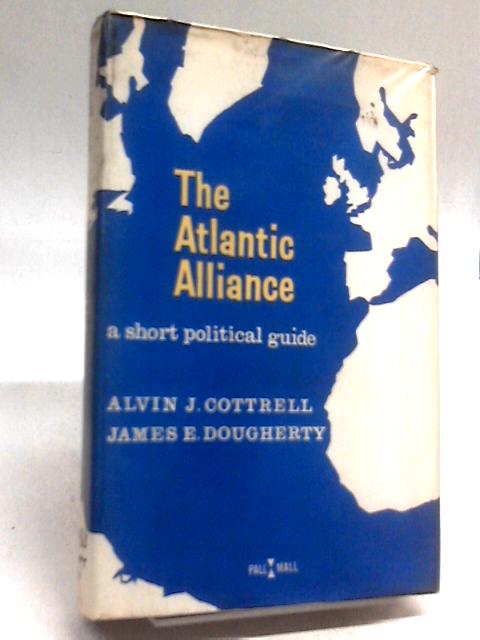 The Atlantic Alliance: A Short Political Guide von Cottrell & Dougherty