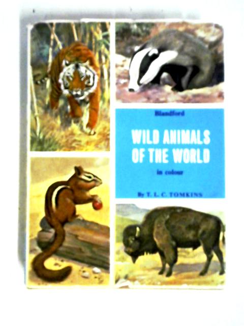 Wild Animals of the World By Tivy Lawrence Cuthbert Tomkins