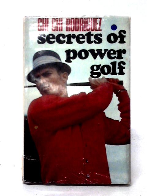 Secrets of Power Golf By Juan Rodriguez