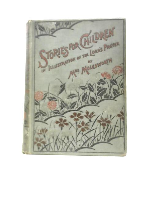 Stories for Children in Illustration of the Lord's Prayer By Mrs.Molesworth