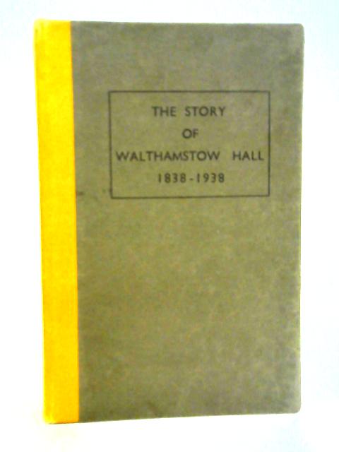 The Story Of Walthamstow Hall: A Century Of Girl's Education 1838-1938 von Elsie Pike