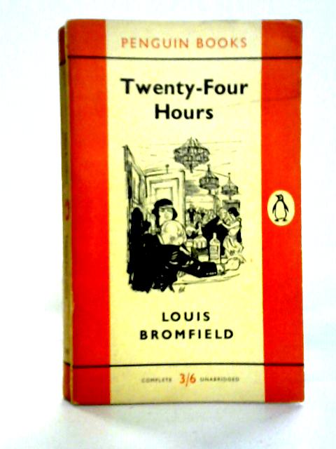 Twenty-Four Hours By Louis Bromfield