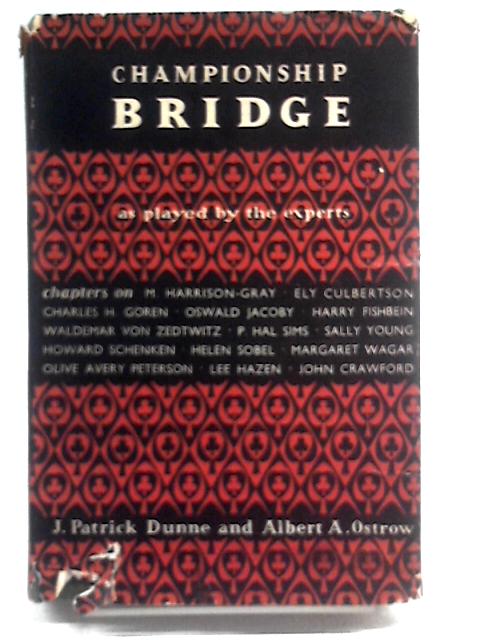 Championship Bridge as played by the Experts. With portraits By James Patrick Dunne