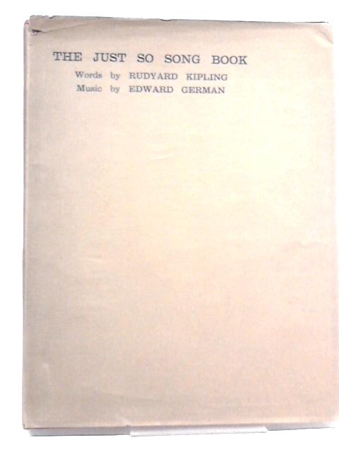 The Just So Song Book, Being The Songs From Rudyard Kipling's Just So Stories By German Edward Kipling