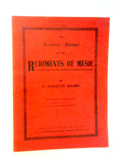 The Academic Manual Of The Rudiments Of Music By G Augustus Holmes