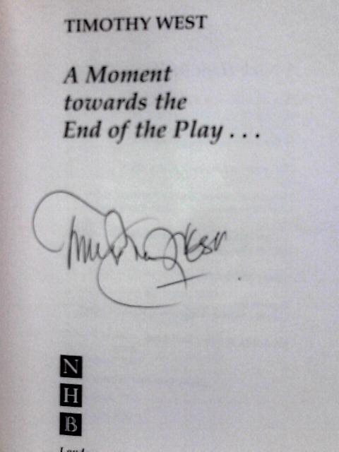 A Moment Towards the End of the Play By Timothy West