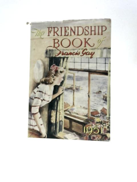 The Friendship Book of Francis Gay. A Thought for Every Day of 1951 von Francis Gay