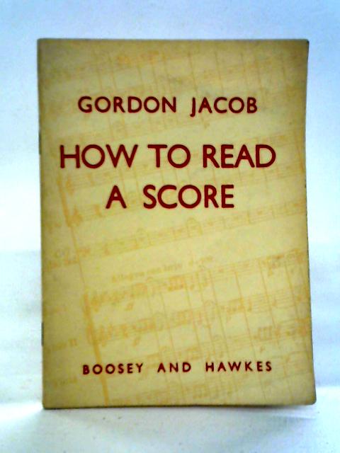 How to Read a Score von Gordon Jacob