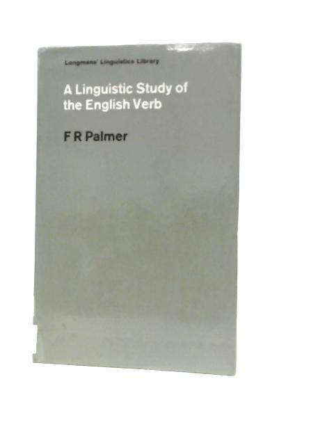 A Linguistic Study of the English Verb. von F. R.Palmer