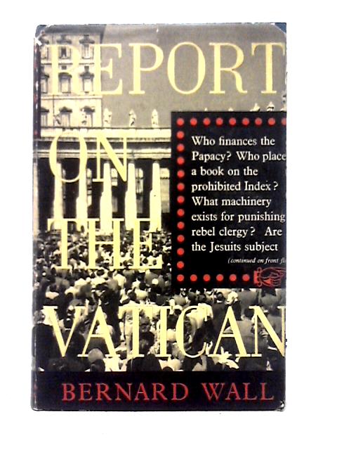 Report on the Vatican von Bernard Wall