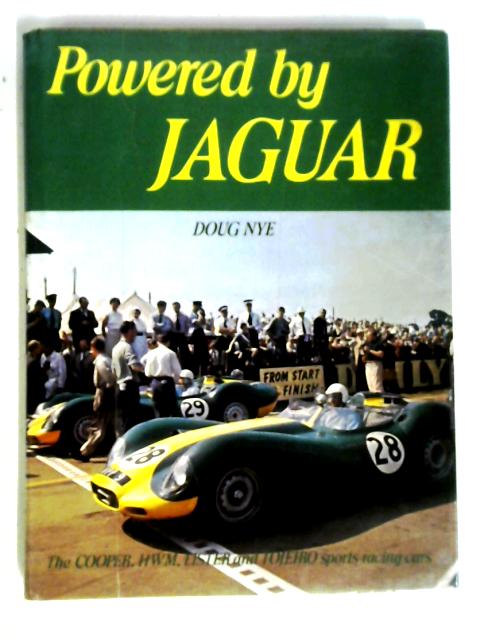 Powered by Jaguar: The Cooper, H.W.M., Lister and Tojeiro Sports-racing Cars By Doug Nye