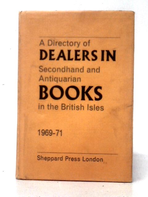 A Directory Of Dealers In Secondhand And Antiquarian Books In The British Isles 1969-71 By Unstated