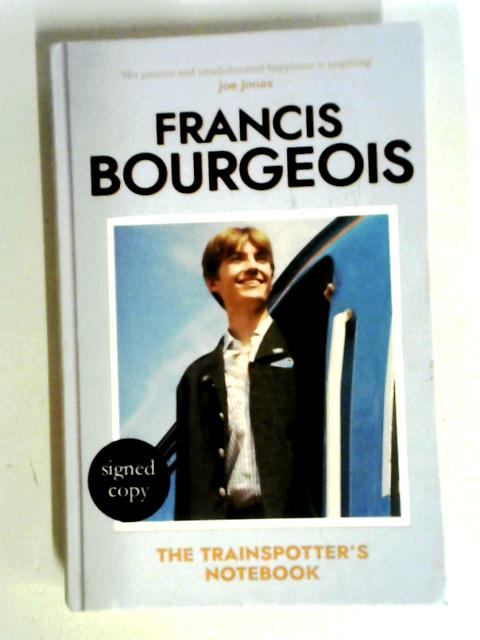The Trainspotter's Notebook: The Unmissable Book From TikTok's Trainspotting Sensation By Francis Bourgeois