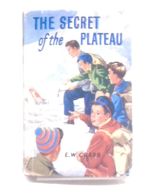 The Secret Of The Plateau By E.W. Crabb