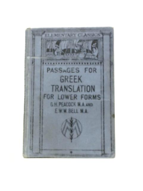 Passages For Greek Translation For Lower Forms, (Elementary Classics) By George H Peacock E.W.W.Bell