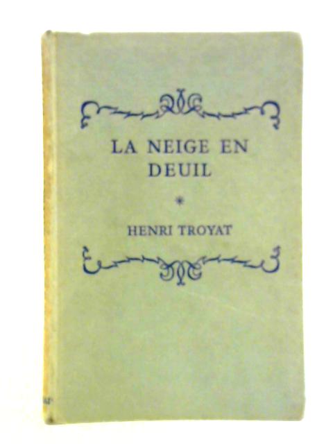 La Neige En Deuil von Henri Troyat W. D. Howath (ed.)