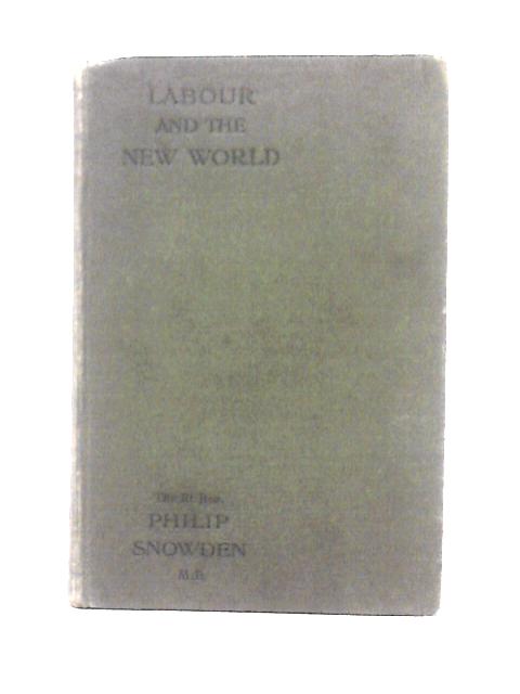 Labour and the New World von Philip Snowden