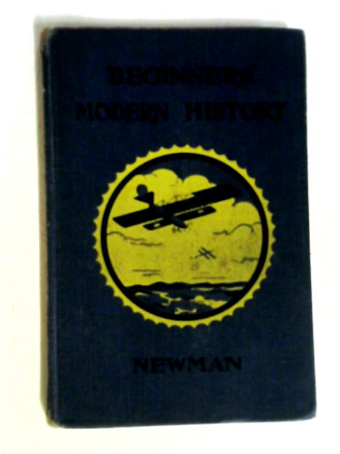 Beginners' Modern History By J. B. Newman