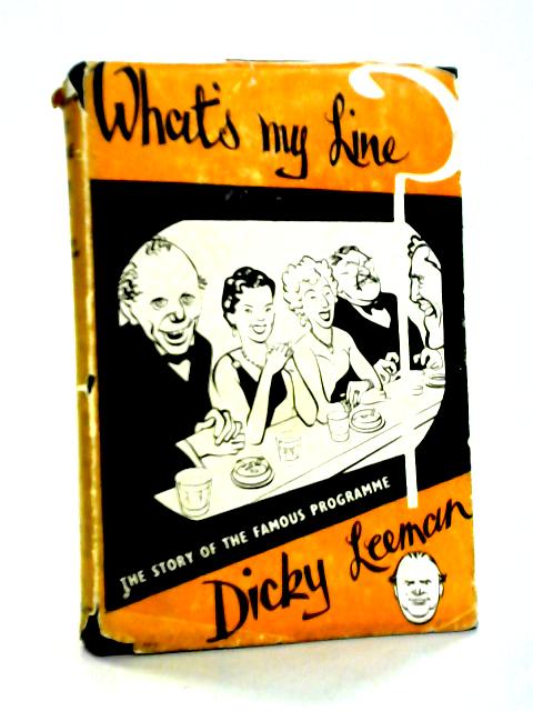 What"s My Line? The Story Of A Phenomenon von Dicky Leeman