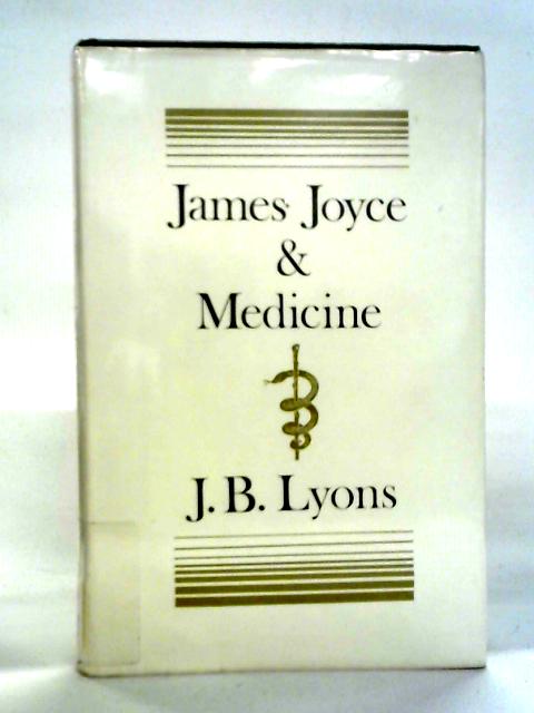 James Joyce and Medicine von J.B. Lyons