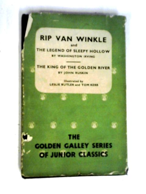 Rip van Winkle and The Legend of the Sleepy Hollow & The King of the Golden River By W. Irving, J. Ruskin