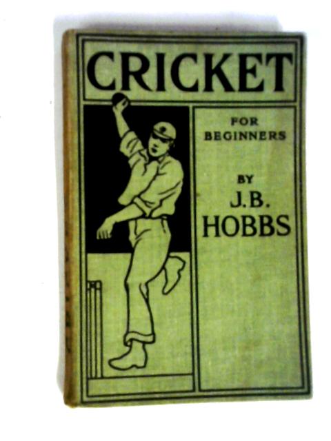 Cricket For Beginners By Jack Hobbs