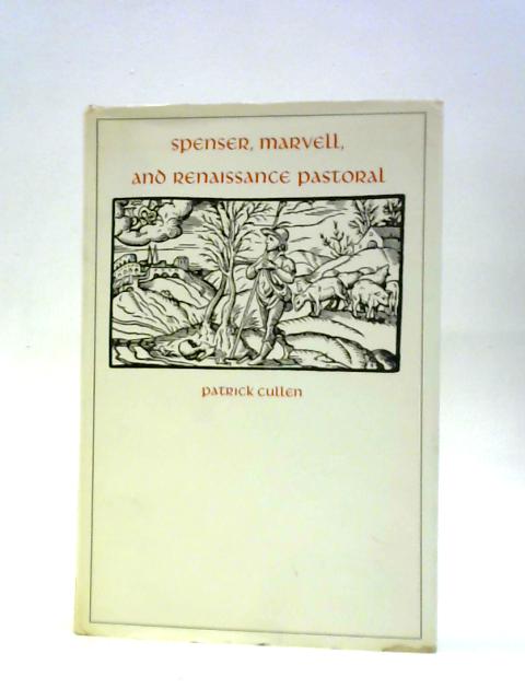 Spenser, Marvell and Renaissance Pastoral von Professor Patrick Cullen