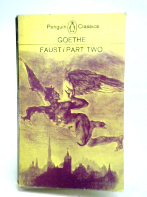 Faust: Part Two By Goethe Philip Wayne