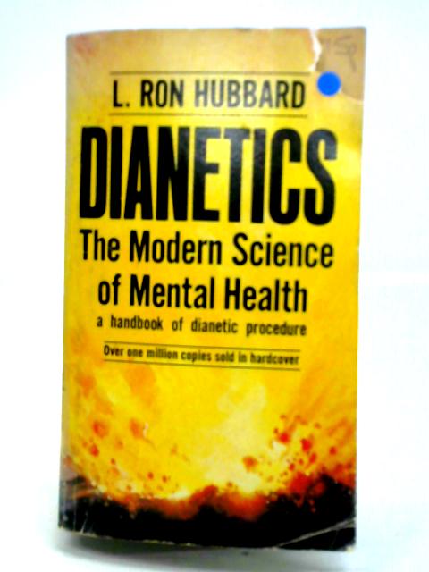 Dianetics: The Modern Science Of Mental Health By L. Ron Hubbard