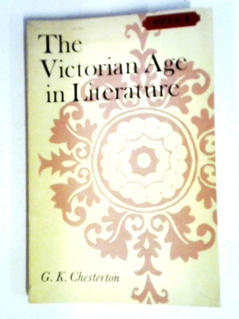 The Victorian Age in Literature (Opus Books) By G. K. Chesterton