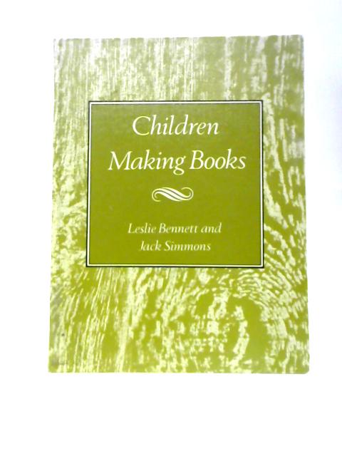 Children Making Books By Leslie Bennett, Jack Simmons