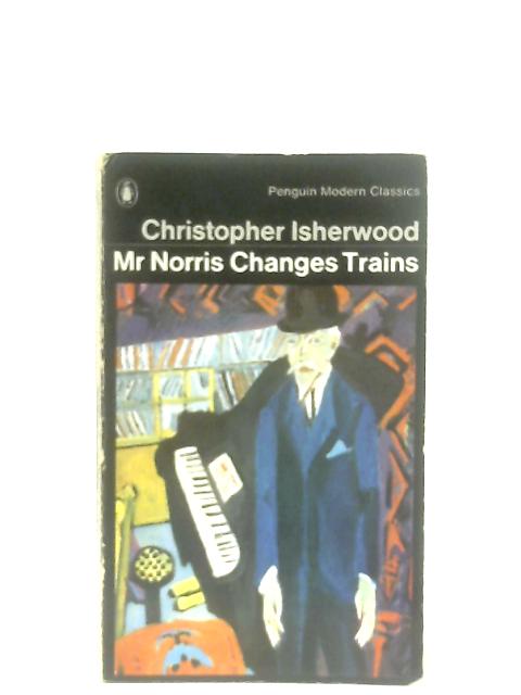 Mr. Norris Changes Trains von Christopher Isherwood