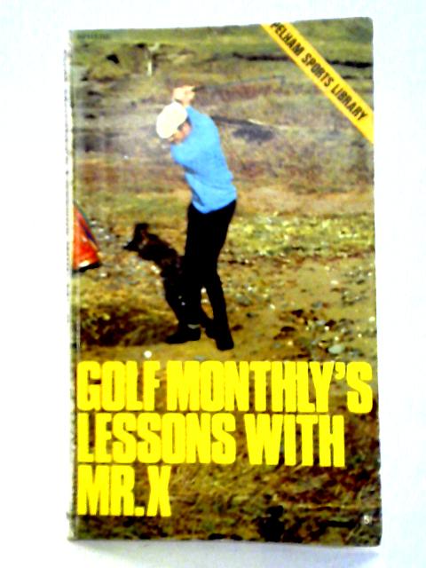 Golf Monthly's Lessons with Mr.X By Golf Monthly