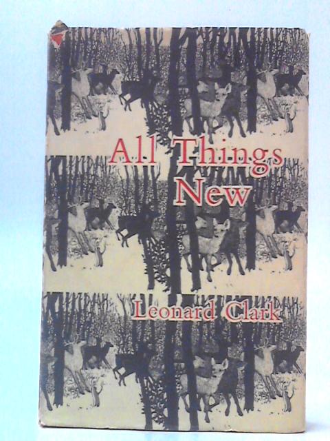 All Things New: An Anthology By Leonard Clark