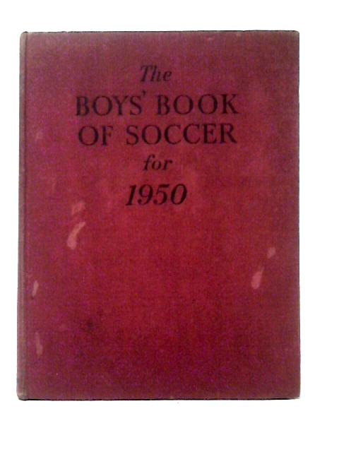 The Boys Book of Soccer for 1950 von Anon