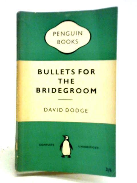 Bullets for the Bridegroom By David Dodge